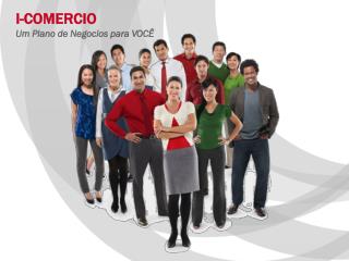 I-COMERCIO Um Plano de Negocios para VOCÊ