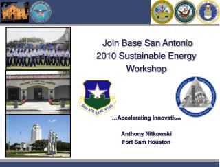 Join Base San Antonio 2010 Sustainable Energy Workshop …Accelerating Innovation Anthony Nitkowski