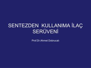 SENTEZDEN KULLANIMA İLAÇ SERÜVENİ