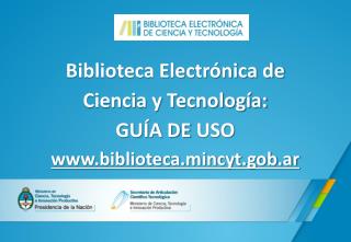 Biblioteca Electrónica de Ciencia y Tecnología: GUÍA DE USO biblioteca.mincyt.gob.ar