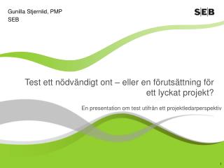 Test ett nödvändigt ont – eller en förutsättning för ett lyckat projekt?