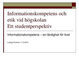 Informationskompetens och etik vid högskolan Ett studentperspektiv