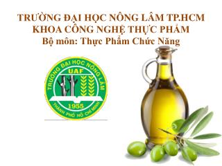 TRƯỜNG ĐẠI HỌC NÔNG LÂM TP.HCM KHOA CÔNG NGHỆ THỰC PHẨM Bộ môn : Thực Phẩm Chức Năng