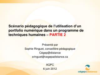 Présenté par Sophie Ringuet, conseillère pédagogique Cégep@distance sringuet@cegepadistance