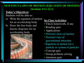 NEWTON’S LAWS OF MOTION (EQUATION OF MOTION) (Sections 13.1-13.3)