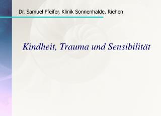 Kindheit, Trauma und Sensibilität