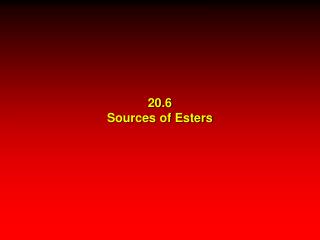 20.6 Sources of Esters