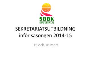 SEKRETARIATSUTBILDNING inför säsongen 2014-15
