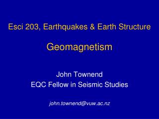 Esci 203, Earthquakes &amp; Earth Structure Geomagnetism