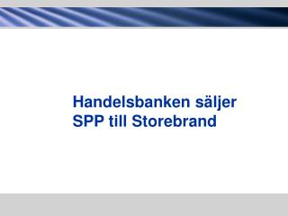 Handelsbanken säljer SPP till Storebrand