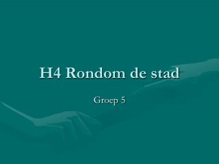 H4 Rondom de stad