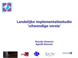 Landelijke implementatiestudie ‘uitwendige versie’ Floortje Vlemmix Ageeth Rosman