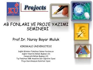 AB FONLARI VE PROJE YAZIMI SEMİNERİ Prof.Dr. Nuray Bayar Muluk KIRIKKALE ÜNİVERSİTESİ