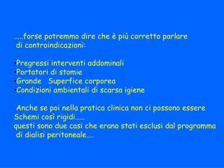 .....forse potremmo dire che è più corretto parlare di controindicazioni: