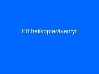 Ett helikopteräventyr