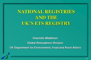 NATIONAL REGISTRIES AND THE UK’S ETS REGISTRY