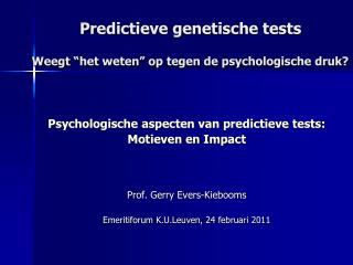 Predictieve genetische tests Weegt “het weten” op tegen de psychologische druk?