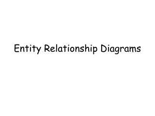 Entity Relationship Diagrams