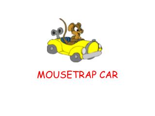 MOUSETRAP CAR