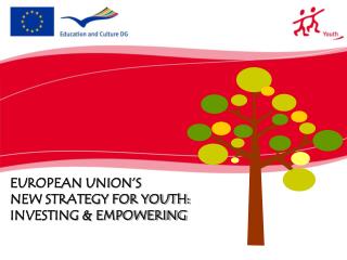 EUROPEAN UNION’S NEW STRATEGY FOR YOUTH: INVESTING &amp; EMPOWERING