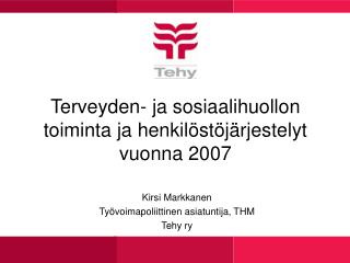 Terveyden- ja sosiaalihuollon toiminta ja henkilöstöjärjestelyt vuonna 2007