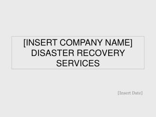 [INSERT COMPANY NAME] DISASTER RECOVERY SERVICES