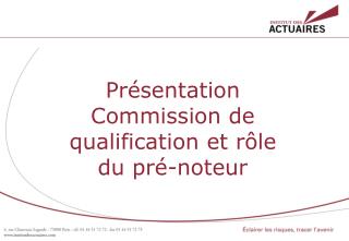 Présentation Commission de qualification et rôle du pré- noteur