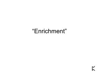 “Enrichment”