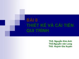 BÀI 8 THIẾT KẾ VÀ CẢI TIẾN QUI TRÌNH