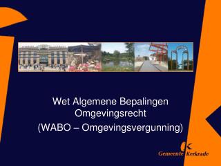 Wet Algemene Bepalingen Omgevingsrecht (WABO – Omgevingsvergunning)