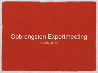 Opbrengsten Expertmeeting