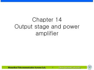 Chapter 14 Output stage and power amplifier