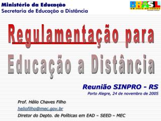 Reunião SINPRO - RS Porto Alegre, 24 de novembro de 2005