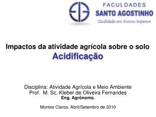 Impactos da atividade agrícola sobre o solo Acidificação