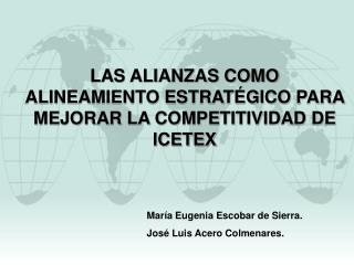 LAS ALIANZAS COMO ALINEAMIENTO ESTRATÉGICO PARA MEJORAR LA COMPETITIVIDAD DE ICETEX