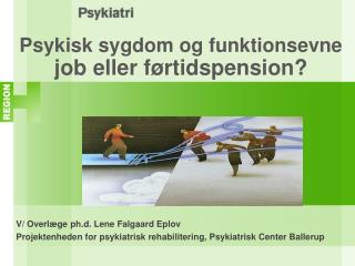 Psykisk sygdom og funktionsevne job eller førtidspension?