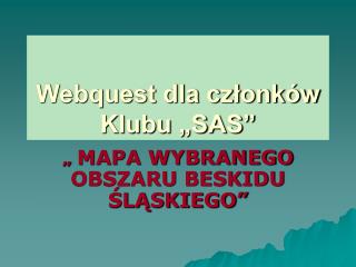 Webquest dla członków Klubu „SAS”