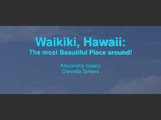 Waikiki, Hawaii: The most Beautiful Place around!