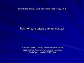 International Trauma Care Conference Telford, May 2010 Point-of-care tetanus immunoassay