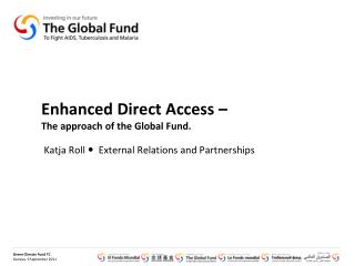 Enhanced Direct Access – The approach of the Global Fund.