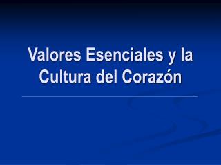 Valores Esenciales y la Cultura del Corazón