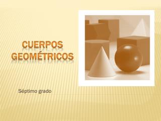 Cuerpos geométricos