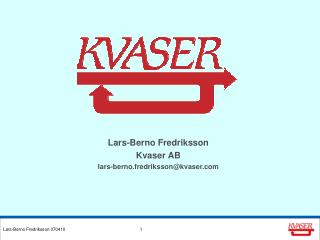 Lars-Berno Fredriksson Kvaser AB lars-berno.fredriksson@kvaser