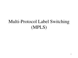 Multi-Protocol Label Switching (MPLS)