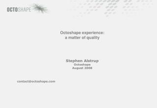 Octoshape experience: a matter of quality Stephen Alstrup Octoshape August 2008