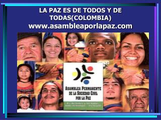 LA PAZ ES DE TODOS Y DE TODAS(COLOMBIA) asambleaporlapaz