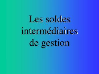 Les soldes intermédiaires de gestion