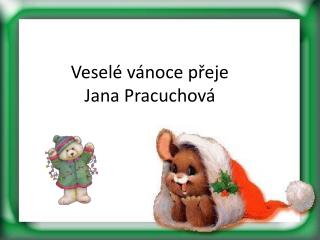 Veselé vánoce přeje Jana P racuchová