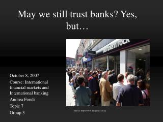 May we still trust banks? Yes, but…