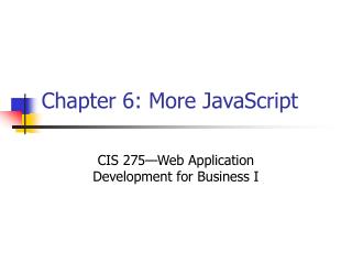 Chapter 6: More JavaScript